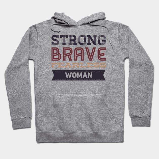 Strong Brave Fearless Woman Hoodie by BoogieCreates